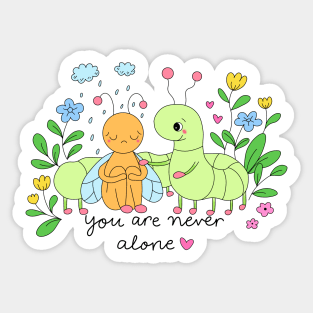 You are never alone Sticker